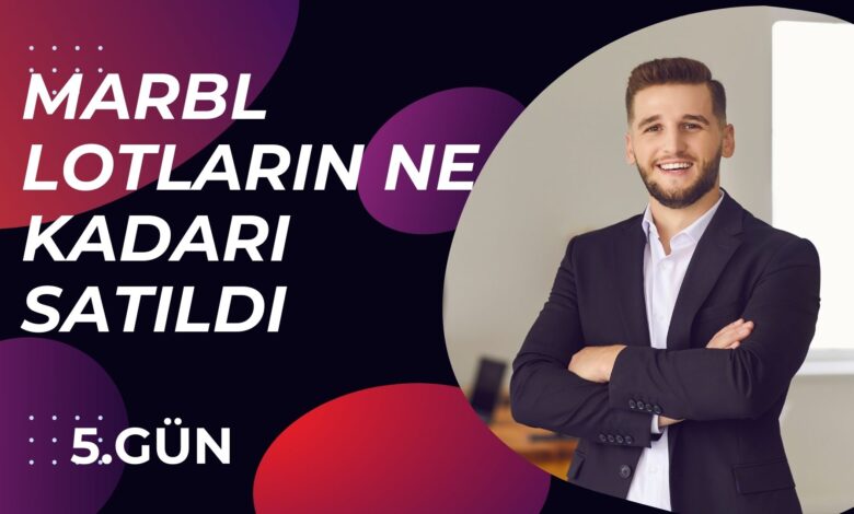 MARBL 14 Kasım Lotların Ne Kadarı Satıldı?